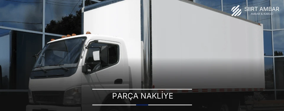 Siirt Parça Nakliye Ambar Firmaları